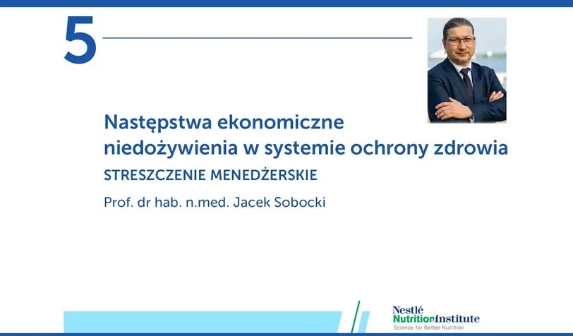 Profesjonalne żywienie kliniczne. Odcinek 5: Następstwa ekonomiczne niedożywienia w systemie ochrony zdrowia