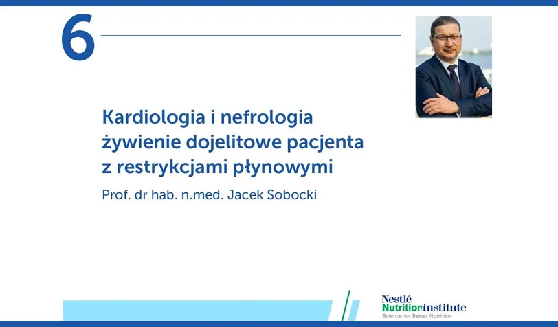 Profesjonalne żywienie kliniczne. Odcinek 6: Kardiologia i nefrologia - żywienie dojelitowe pacjenta z restrykcjami płynowymi