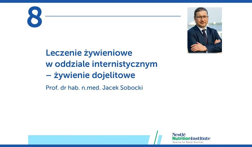 Profesjonalne żywienie kliniczne. Odcinek 8: Leczenie żywieniowe w oddziale internistycznym – żywienie dojelitowe
