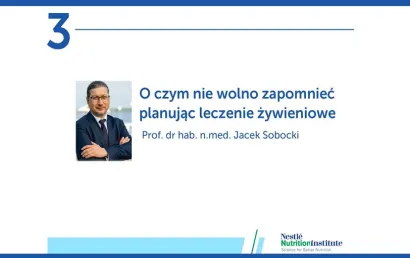 Profesjonalne żywienie kliniczne. Odcinek 3: O czym nie wolno zapomnieć planując leczenie żywieniowe